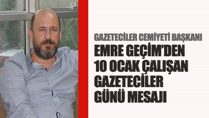 Tarsus Gazeteciler Cemiyeti Başkanı Emre Ge&ccedil;im'den 10 Ocak Mesajı