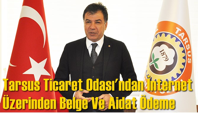 Tarsus Ticaret Odası'ndan İnternet &Uuml;zerinden Belge Ve Aidat &Ouml;deme