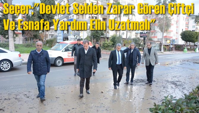 Se&ccedil;er;"Devlet Selden Zarar G&ouml;ren &Ccedil;ift&ccedil;i Ve Esnafa Yardım Elin Uzatmalı"