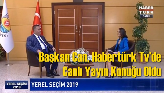 Başkan Can, Habert&uuml;rk Tv&rsquo;de Canlı Yayın Konuğu Oldu