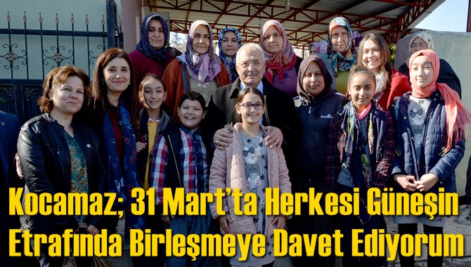 Kocamaz; 31 Mart&rsquo;ta Herkesi G&uuml;neşin Etrafında Birleşmeye Davet Ediyorum