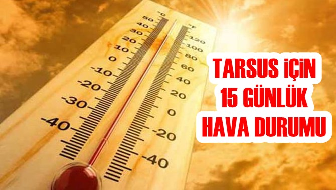 Tarsus Hava Durumu 15 G&uuml;nl&uuml;k