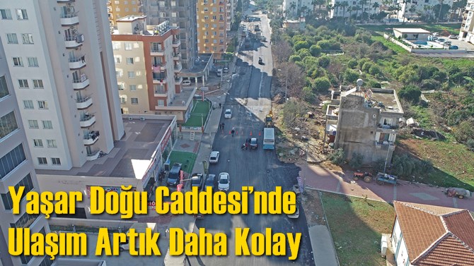 Yaşar Doğu Caddesi&rsquo;nde Ulaşım Artık Daha Kolay
