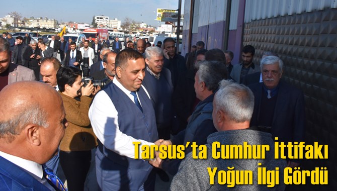 Tarsus'ta Cumhur İttifakı Yoğun İlgi G&ouml;rd&uuml;