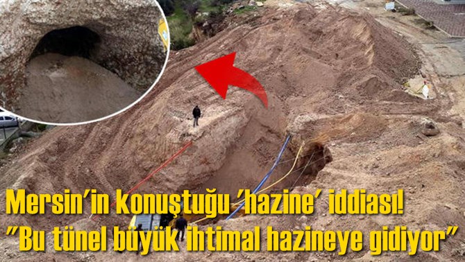 Mersin'in konuştuğu 'hazine' iddiası! "Bu t&uuml;nel b&uuml;y&uuml;k ihtimal hazineye gidiyor"