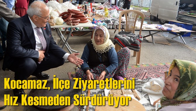 Kocamaz, İl&ccedil;e Ziyaretlerini Hız Kesmeden S&uuml;rd&uuml;r&uuml;yor