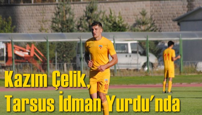 Kazım &Ccedil;elik Tarsus İdman Yurdu'nda