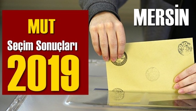 Mut Se&ccedil;im Sonu&ccedil;ları 2019, Mut hangi parti kazandı? Sandık sonu&ccedil;ları? Oy Oranları?