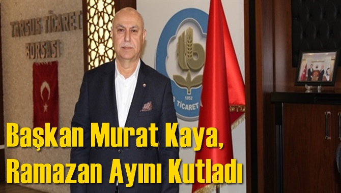 Başkan Murat Kaya, Ramazan Ayını Kutladı