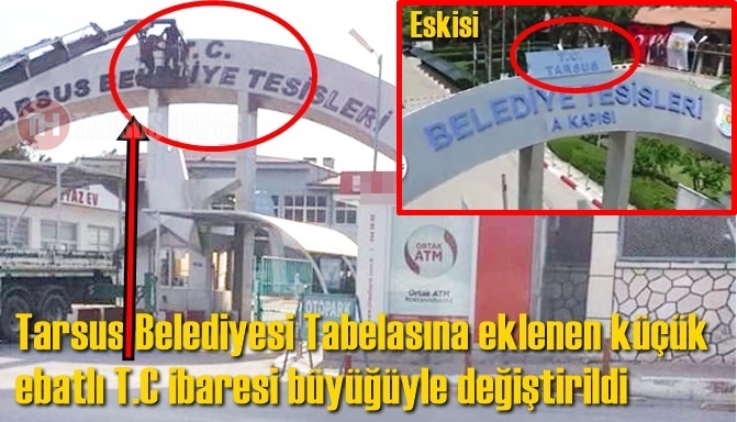 Tarsus Belediyesi tabelasına eklenen k&uuml;&ccedil;&uuml;k ebatlı T.C ibaresi b&uuml;y&uuml;ğ&uuml;yle değiştirildi
