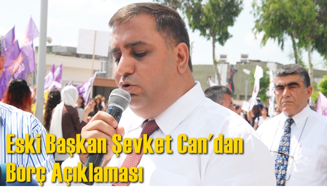 Eski Başkan Şevket Can'dan Bor&ccedil; A&ccedil;ıklaması