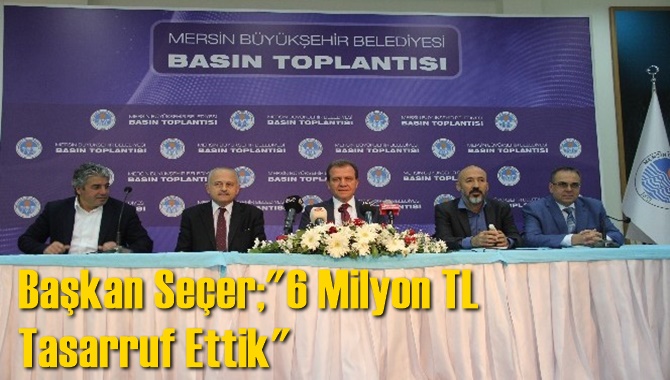 Başkan Se&ccedil;er;"6 Milyon TL Tasarruf Ettik"