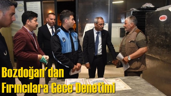 Bozdoğan'dan Fırıncılara Gece Denetimi