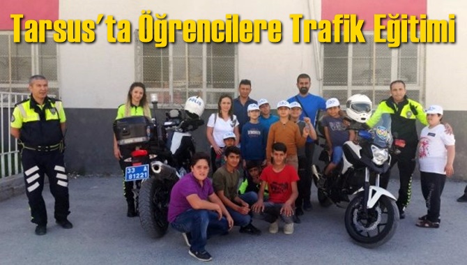 Tarsus'ta &Ouml;ğrencilere Trafik Eğitimi