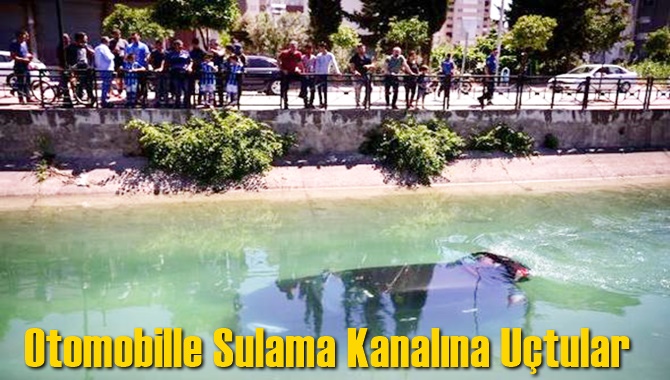 Anneler G&uuml;n&uuml; Etkinliğinden D&ouml;nerken Otomobille Sulama Kanalına U&ccedil;tular
