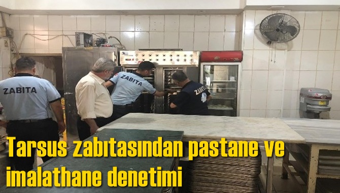 Tarsus zabıtasından pastane ve imalathane denetimi