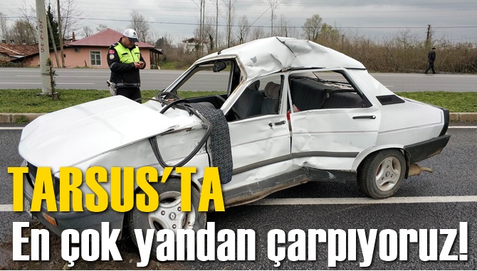 Tarsus'ta En &Ccedil;ok Yandan &Ccedil;arpıyoruz