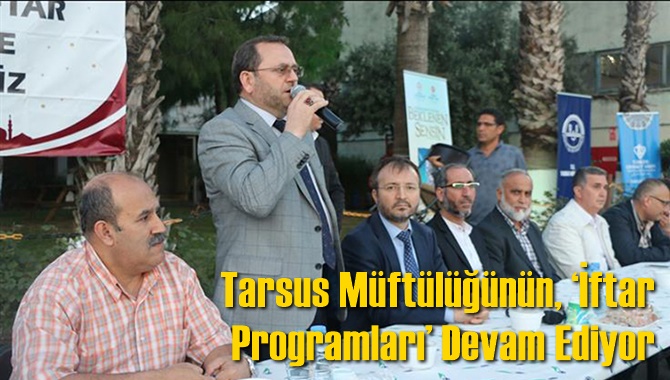 Tarsus M&uuml;ft&uuml;l&uuml;ğ&uuml;n&uuml;n, "İftar Programları" Devam Ediyor