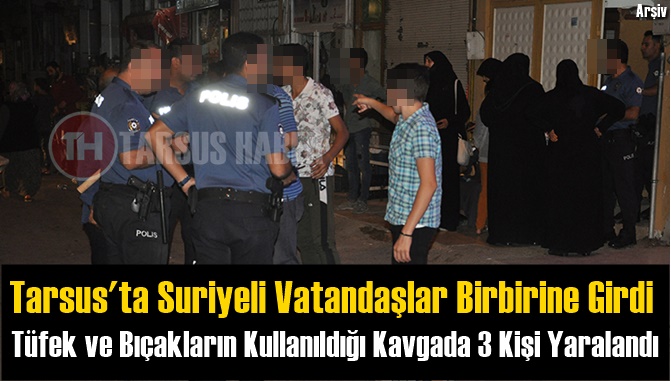 Tarsus'ta Suriyeli Vatandaşlar Birbirine Girdi