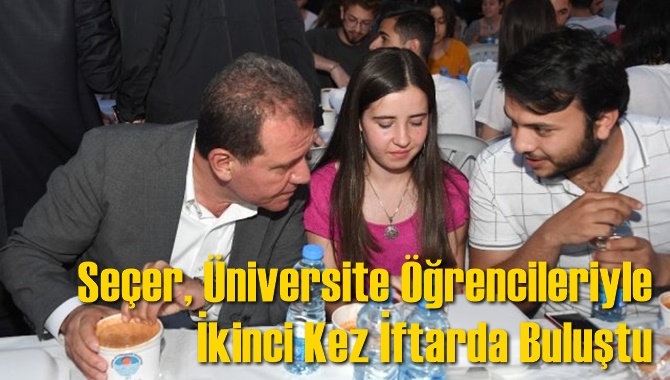Se&ccedil;er, &Uuml;niversite &Ouml;ğrencileriyle İkinci Kez İftarda Buluştu
