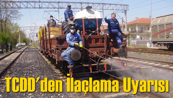 TCDD'den İla&ccedil;lama Uyarısı