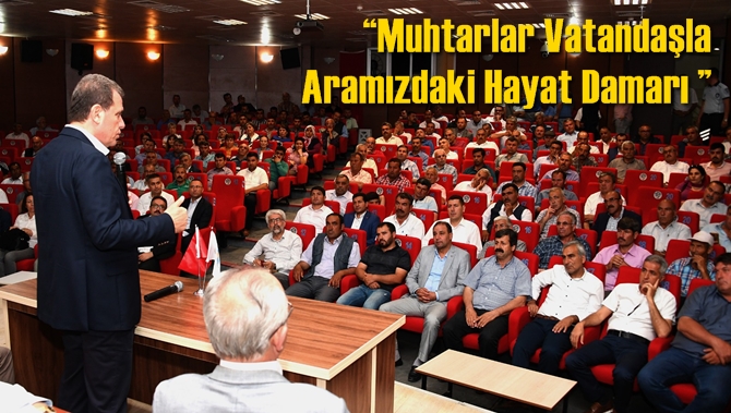 &ldquo;Muhtarlar Vatandaşla Aramızdaki Hayat Damarı &rdquo;