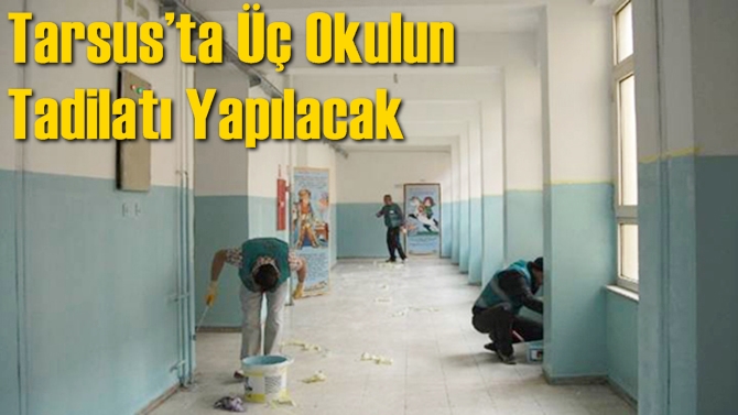 Tarsus&rsquo;ta &Uuml;&ccedil; Okulun Tadilatı Yapılacak