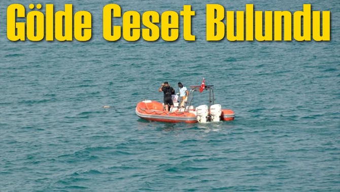 G&ouml;lde Erkek Cesedi Bulundu