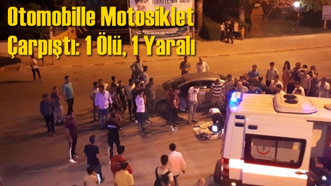 Otomobille Motosiklet &Ccedil;arpıştı: 1 &Ouml;l&uuml;, 1 Yaralı