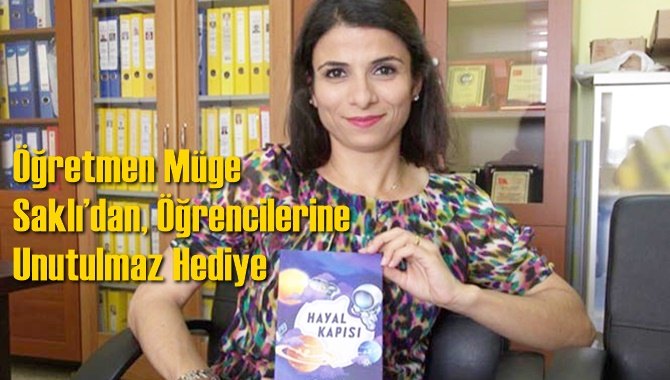 &Ouml;ğretmen M&uuml;ge Saklı&rsquo;dan, &Ouml;ğrencilerine Unutulmaz Hediye