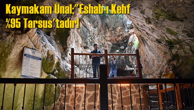 Kaymakam &Uuml;nal, Net Konuştu: &ldquo;Eshab-ı Kehf, Tarsus&rsquo;tadır&rdquo;