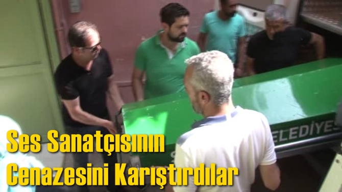 Ses Sanat&ccedil;ısının Cenazesini Karıştırdılar