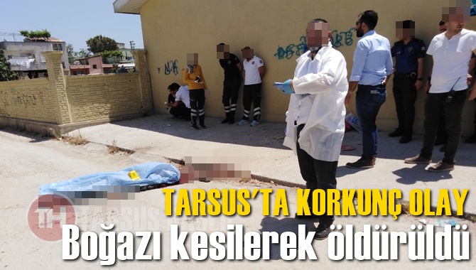 Tarsus'ta Bir Kişi Bı&ccedil;akla Suriye Uyruklu Şahsın Boğazını Keserek &Ouml;ld&uuml;rd&uuml;