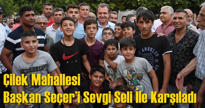&Ccedil;ilek Mahallesi Başkan Se&ccedil;er&rsquo;i Sevgi Seli İle Karşıladı
