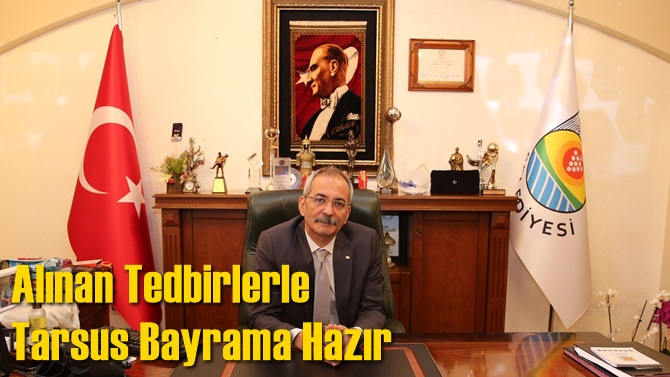 Alınan Tedbirlerle Tarsus Bayrama Hazır