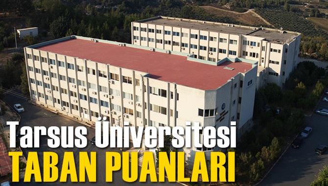 Tarsus &Uuml;niversitesi 2019 taban puanları Y&Ouml;K atlas tercih