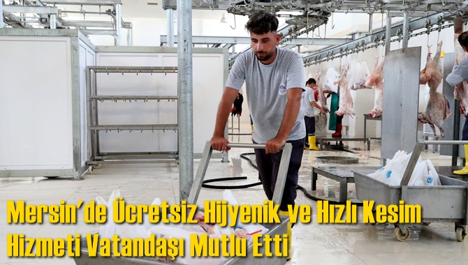 &Uuml;cretsiz Hijyenik ve Hızlı Kesim Hizmeti Vatandaşı Mutlu Etti