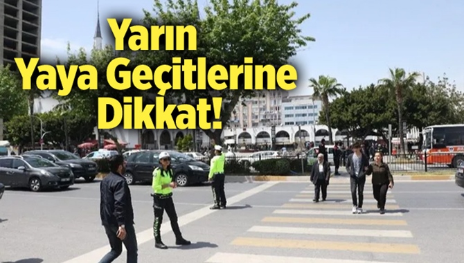 Yaya Önceliğine Dikkat Çekmek İçin 200 Bin Kolluk Görevlisi Nöbet Tutacak