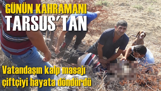 Tarsus'ta Kalbi Duran Çiftçiyi Vatandaşın Kalp Masajı Hayata Döndürdü