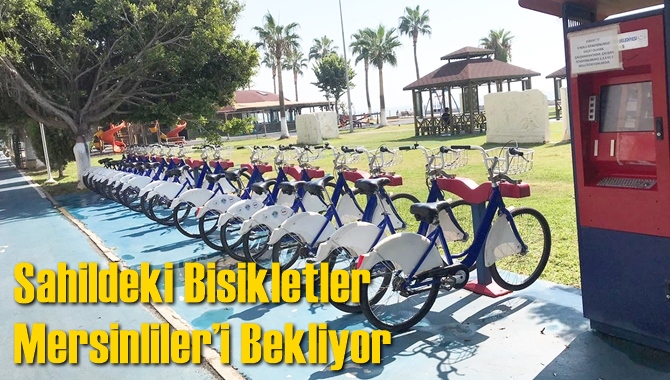 Sahildeki Bisikletler Mersinliler&rsquo;i Bekliyor