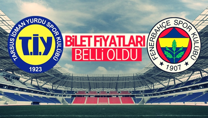 Tarsus İdman Yurdu Fenerbahçe Maçının Bilet Fiyatları Belli Oldu