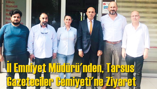 İl Emniyet M&uuml;d&uuml;r&uuml;'nden, Tarsus Gazeteciler Cemiyeti'ne Ziyaret