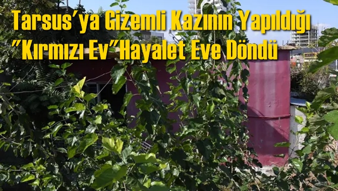 Tarsus'ya Gizemli Kazının Yapıldığı 