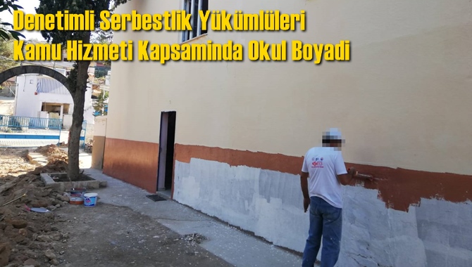 Denetimli Serbestlik Y&uuml;k&uuml;ml&uuml;leri Kamu Hizmeti Kapsaminda Okul Boyadi