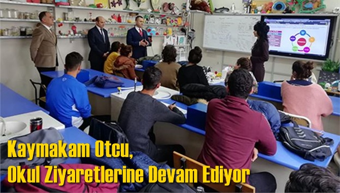 Kaymakam Otcu, Okul Ziyaretlerine Devam Ediyor