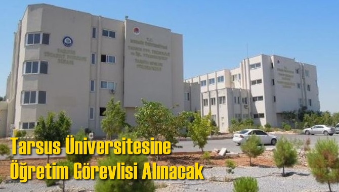 Tarsus Üniversitesine Öğretim Görevlisi Alınacak