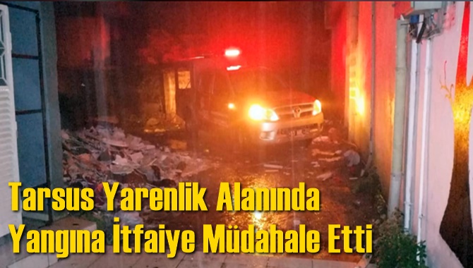 Tarsus Yarenlik Alanı’nda Yangına İtfaiye Müdahale Etti