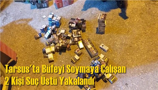 Tarsus'ta Büfeyi Soymaya Çalışan 2 Kişi Suç Üstü Yakalandı