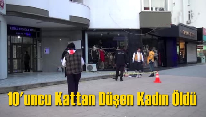 10'uncu kattan düşen kadın öldü