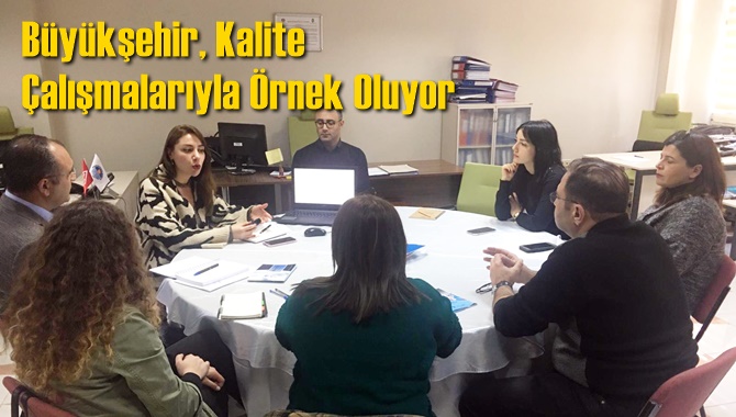 Büyükşehir, Kalite Çalışmalarıyla Örnek Oluyor